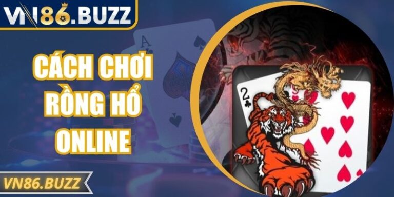Cách Chơi Rồng Hổ Online – Nắm Thế Chủ Động Ván Cược 4 Cách Chơi Rồng Hổ Online – Nắm Thế Chủ Động Ván Cược