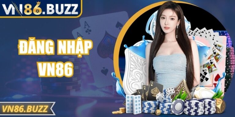Đăng Nhập VN86 Nhanh Chóng Cùng Quy Trình Chuẩn Xác Nhất 1 Đăng Nhập VN86 Nhanh Chóng Cùng Quy Trình Chuẩn Xác Nhất