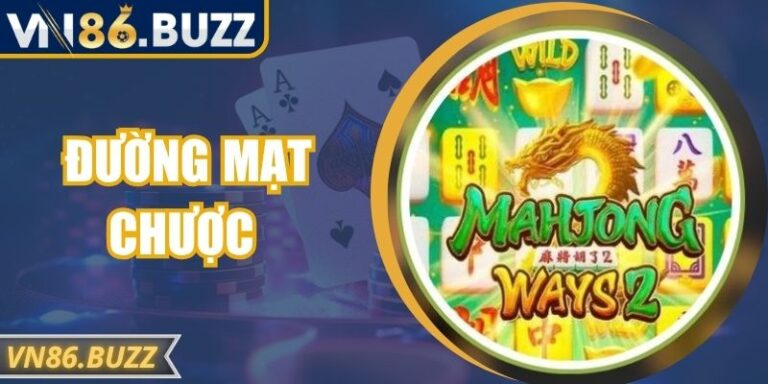 Đường Mạt Chược - Trải Nghiệm Nổ Hũ Phong Cách Á Đông