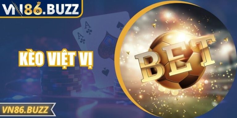 Kèo Việt Vị VN86 – Hướng Dẫn Chi Tiết Cách Đọc Kèo Chuẩn Xác