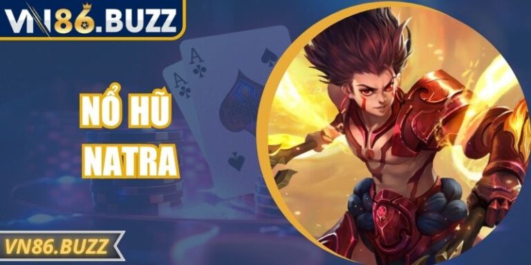 Nổ Hũ Natra - Phiêu Lưu Thần Thoại Với Jackpot Lớn