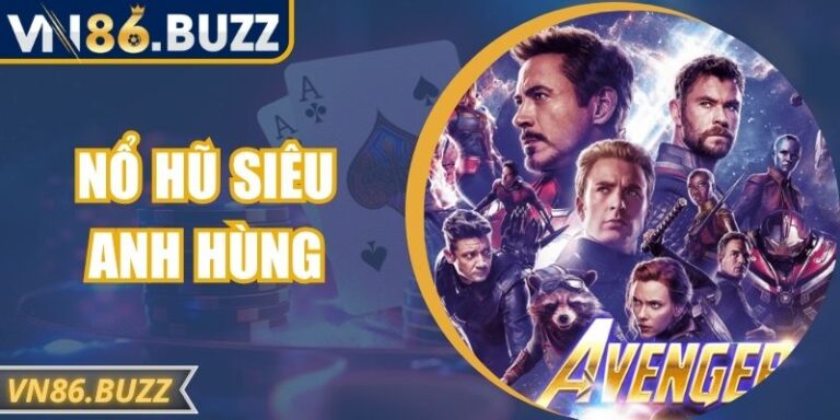 Nổ Hũ Siêu Anh Hùng - Khám Phá Phần Thưởng Cực Lớn