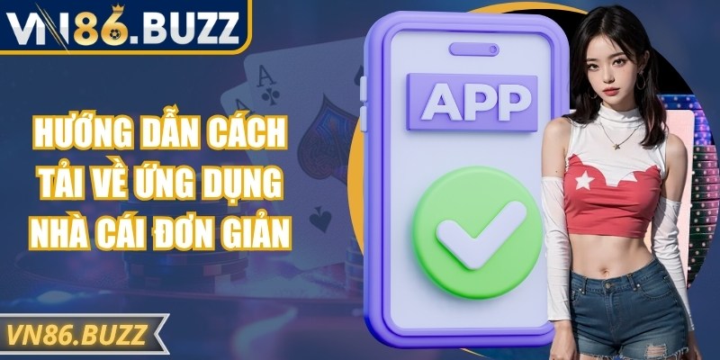 Hướng dẫn cách tải về ứng dụng nhà cái đơn giản