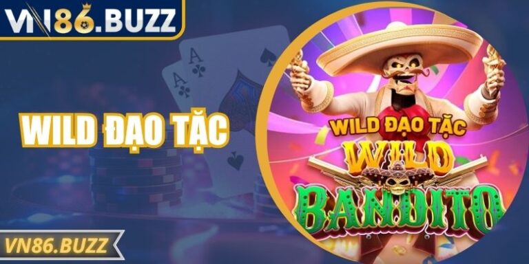 Wild Đạo Tặc VN86 – Trải Nghiệm Nổ Hũ Hấp Dẫn Nhất